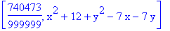 [740473/999999, x^2+12+y^2-7*x-7*y]